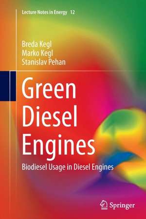 Green Diesel Engines: Biodiesel Usage in Diesel Engines de Breda Kegl