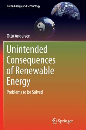 Unintended Consequences of Renewable Energy: Problems to be Solved de Otto Andersen