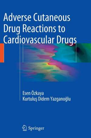 Adverse Cutaneous Drug Reactions to Cardiovascular Drugs de Esen Özkaya