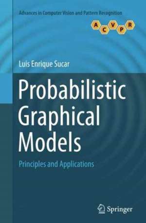 Probabilistic Graphical Models: Principles and Applications de Luis Enrique Sucar