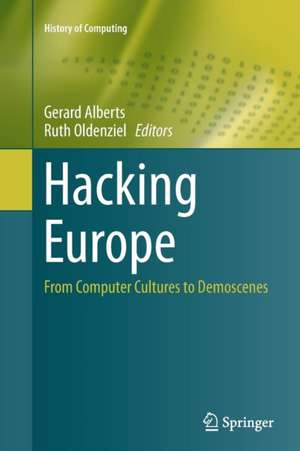 Hacking Europe: From Computer Cultures to Demoscenes de Gerard Alberts
