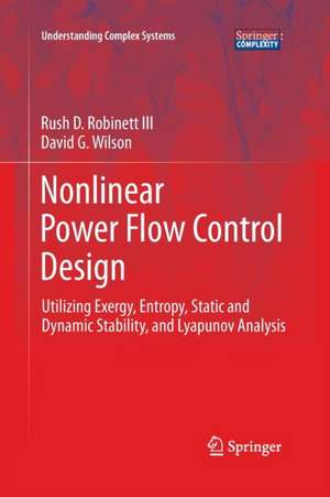 Nonlinear Power Flow Control Design: Utilizing Exergy, Entropy, Static and Dynamic Stability, and Lyapunov Analysis de Rush D. Robinett III