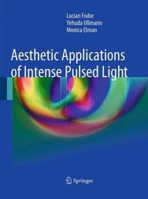 Aesthetic Applications of Intense Pulsed Light de Lucian Fodor