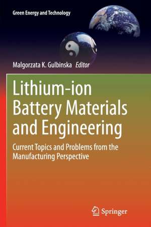 Lithium-ion Battery Materials and Engineering: Current Topics and Problems from the Manufacturing Perspective de Malgorzata K. Gulbinska