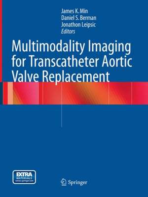 Multimodality Imaging for Transcatheter Aortic Valve Replacement de James K. Min