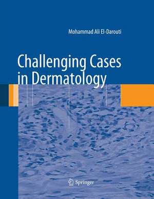 Challenging Cases in Dermatology de Mohammad Ali El-Darouti