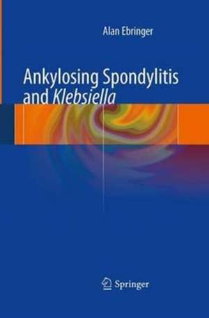 Ankylosing spondylitis and Klebsiella de Alan Ebringer