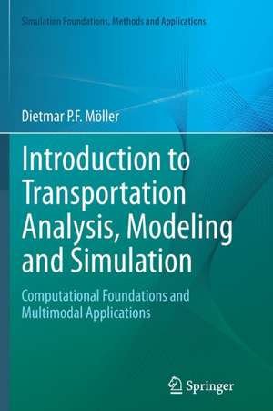 Introduction to Transportation Analysis, Modeling and Simulation: Computational Foundations and Multimodal Applications de Dietmar P. F. Möller