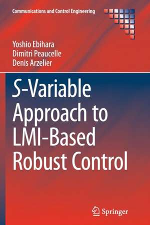 S-Variable Approach to LMI-Based Robust Control de Yoshio Ebihara