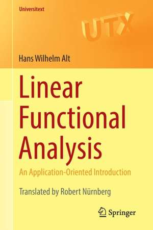 Linear Functional Analysis: An Application-Oriented Introduction de Hans Wilhelm Alt