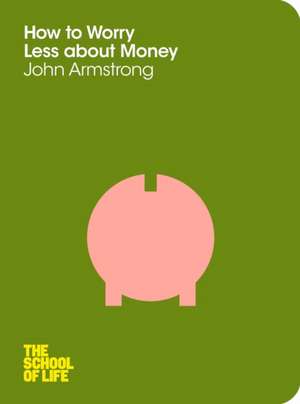 How to Worry Less About Money de John Armstrong