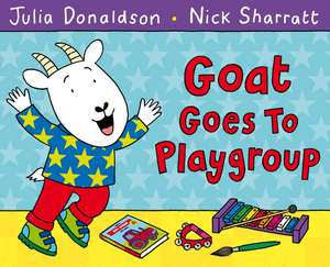 Goat Goes to Playgroup de Julia Donaldson