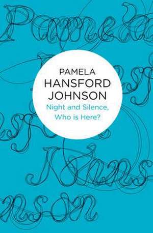 Night and Silence, Who Is Here? de Pamela Hansford Johnson