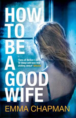 Chapman, E: How to Be a Good Wife de Emma Chapman