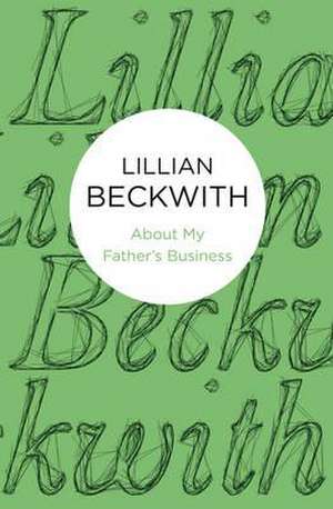 About My Father's Business de Lillian Beckwith