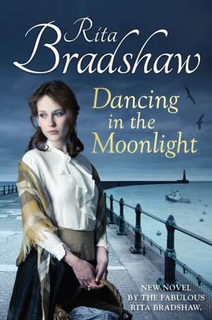 Dancing in the Moonlight de Rita Bradshaw