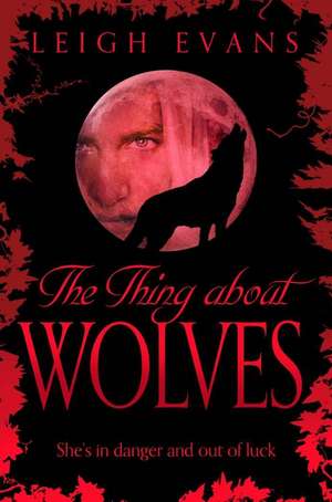 The Thing About Wolves de Leigh Evans