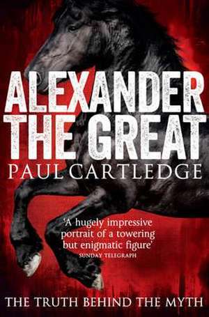 Alexander the Great de Paul Cartledge