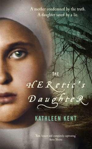 The Heretic's Daughter de Kathleen Kent