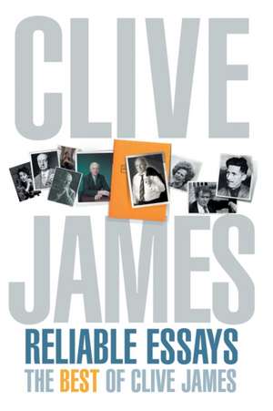 Reliable Essays de Clive James