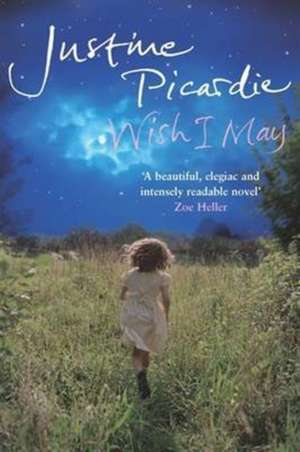 Wish I May de Justine Picardie