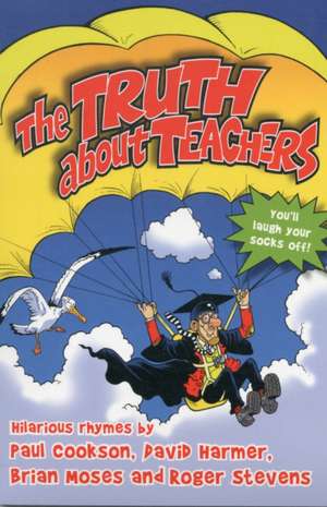 The Truth about Teachers: Monster Poems by de Paul Cookson