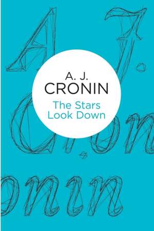 The Stars Look Down de A. J. Cronin