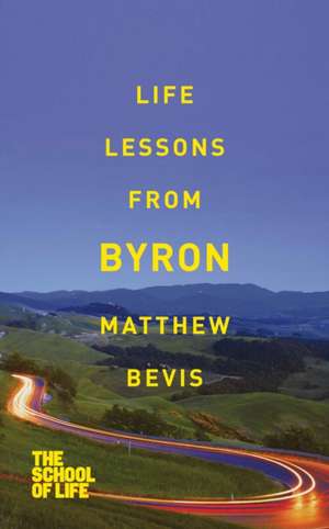 Bevis, M: Life Lessons from Byron de The School of Life