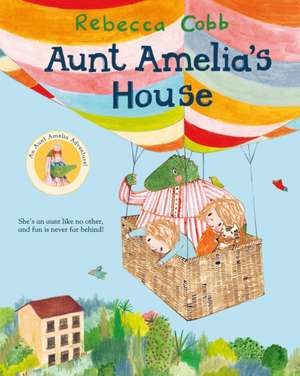 Aunt Amelia's House de Rebecca Cobb