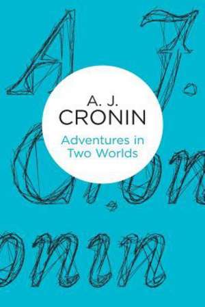 Adventures in Two Worlds de A. J. Cronin