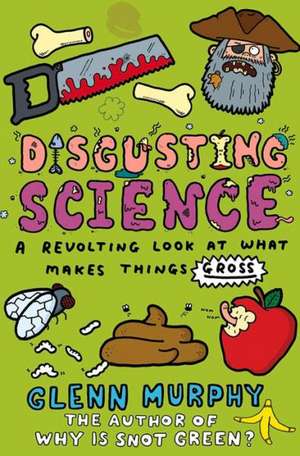 Disgusting Science de Glenn Murphy