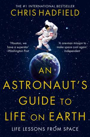 Hadfield, C: Astronaut's Guide to Life on Earth