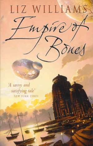 Empire of Bones de Liz Williams