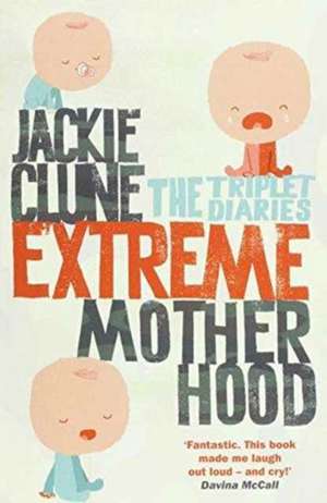 Extreme Motherhood de Jackie Clune