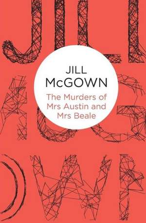 The Murders of Mrs Austin and Mrs Beale de JILL MCGOWN