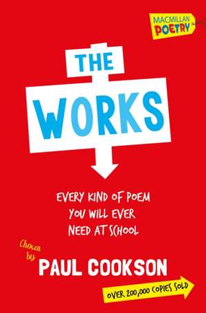 The Works: Every Kind of Poem You Will Ever Need at School de Paul Cookson