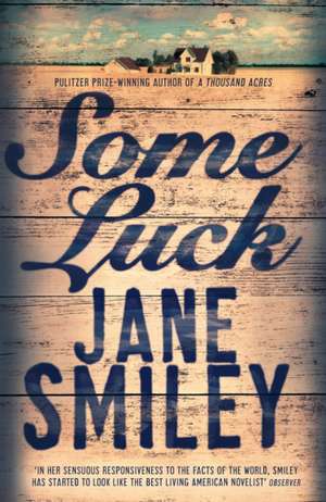 Smiley, J: Some Luck de Jane Smiley