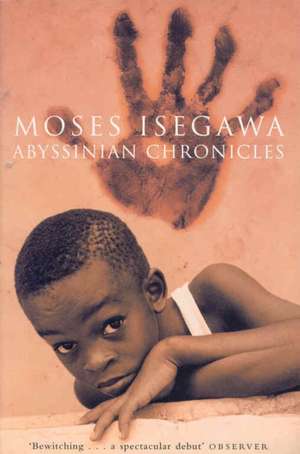 Abyssinian Chronicles de Moses Isegawa