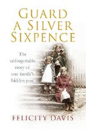 Guard a Silver Sixpence de Felicity Davis