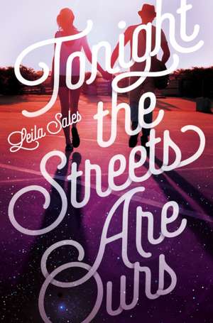 Sales, L: Tonight the Streets Are Ours de Leila Sales