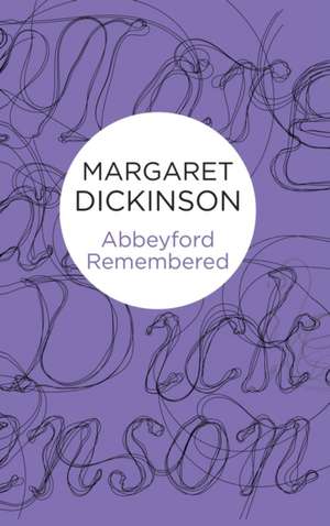 Abbeyford Remembered de Margaret Dickinson