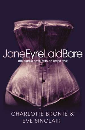 Jane Eyre Laid Bare de Eve Sinclair