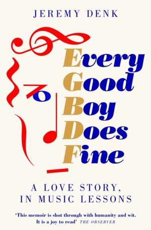 Every Good Boy Does Fine de Jeremy Denk