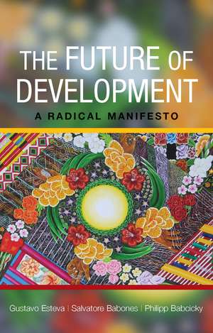 The Future of Development: A Radical Manifesto de Gustavo Esteva