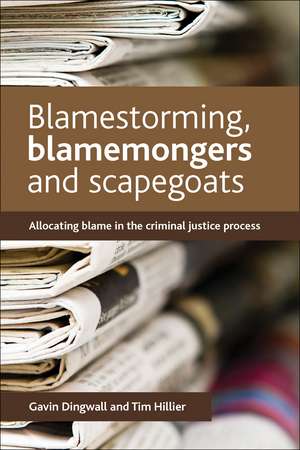 Blamestorming, Blamemongers and Scapegoats: Allocating Blame in the Criminal Justice Process de Gavin Dingwall