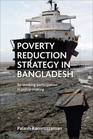 Poverty Reduction Strategy in Bangladesh: Re-thinking Participation in Policy Making de Palash Kamruzzaman