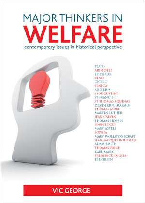 Major Thinkers in Welfare: Contemporary Issues in Historical Perspective de Vic George