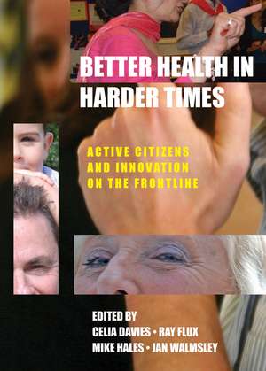 Better Health in Harder Times: Active Citizens and Innovation on the Frontline de Jan Walmsley