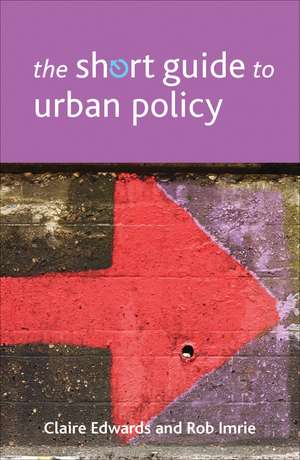 The Short Guide to Urban Policy de Claire Edwards