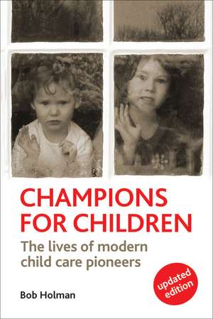 Champions for Children: The Lives of Modern Child Care Pioneers - Revised Edition de Bob Holman